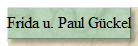 Frida u. Paul Gckel