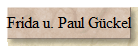 Frida u. Paul Gckel